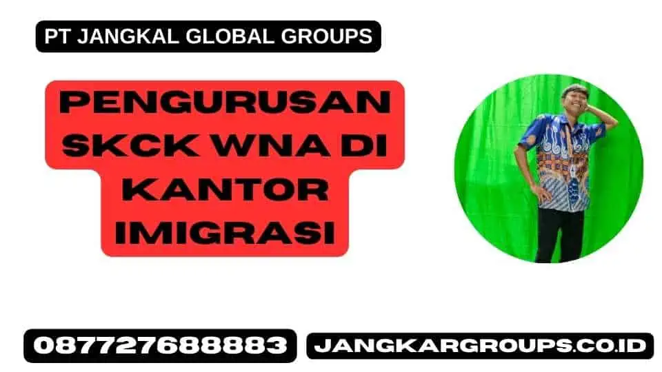 Pengurusan SKCK WNA Di Kantor Imigrasi