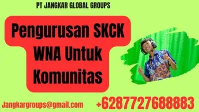 Pengurusan SKCK WNA Untuk Komunitas