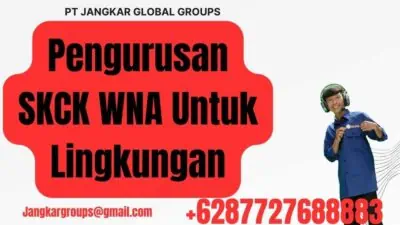 Pengurusan SKCK WNA Untuk Lingkungan