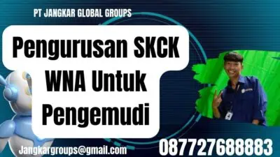 Pengurusan SKCK WNA Untuk Pengemudi