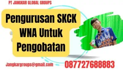 Pengurusan SKCK WNA Untuk Pengobatan