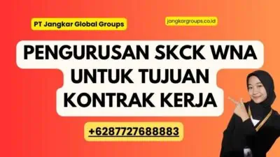 Pengurusan SKCK WNA Untuk Tujuan Kontrak Kerja