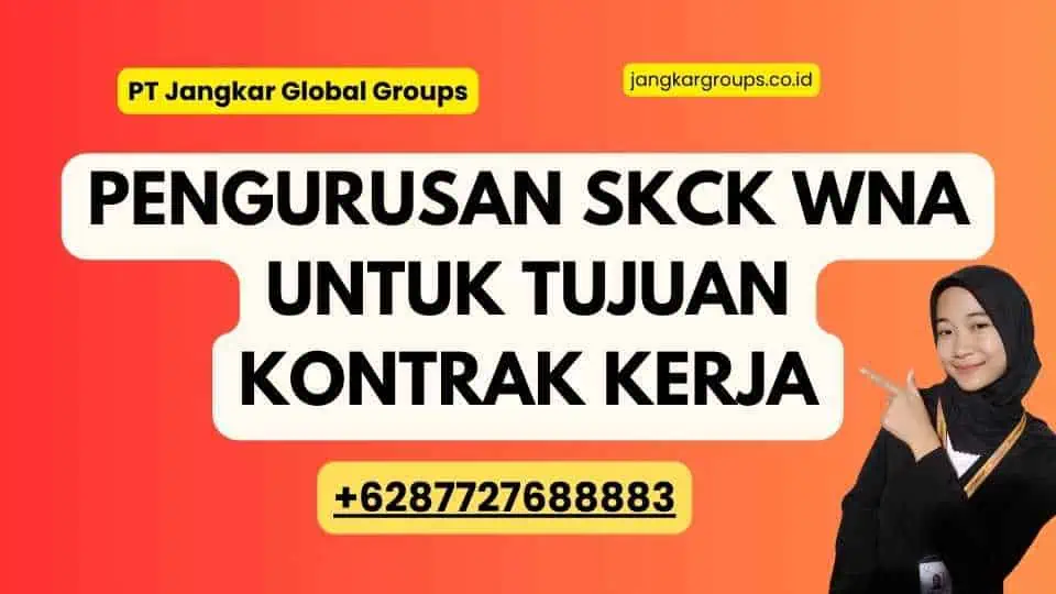 Pengurusan SKCK WNA Untuk Tujuan Kontrak Kerja