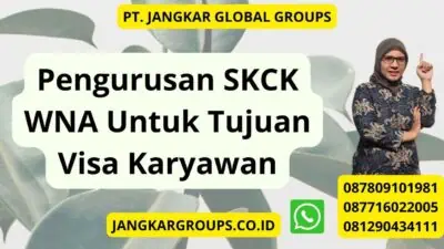 Pengurusan SKCK WNA Untuk Tujuan Visa Karyawan