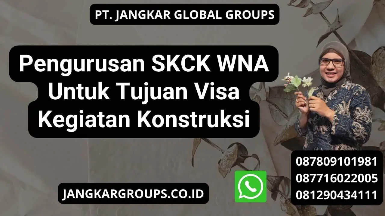 Pengurusan SKCK WNA Untuk Tujuan Visa Kegiatan Konstruksi