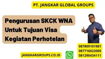 Pengurusan SKCK WNA Untuk Tujuan Visa Kegiatan Perhotelan