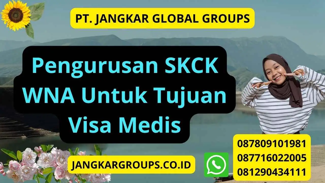 Pengurusan SKCK WNA Untuk Tujuan Visa Medis