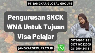 Pengurusan SKCK WNA Untuk Tujuan Visa Pelajar