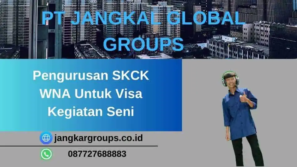 Pengurusan SKCK WNA Untuk Visa Kegiatan Seni