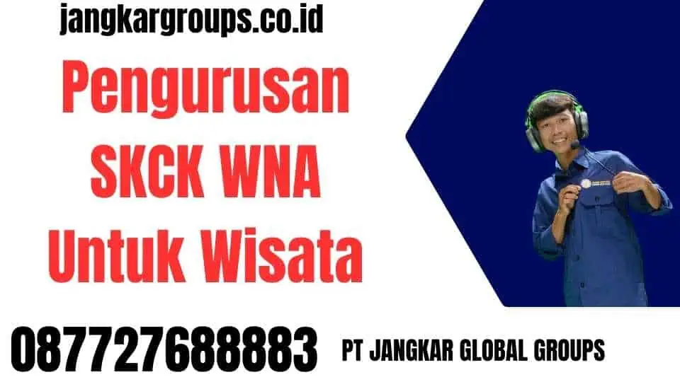 Pengurusan SKCK WNA Untuk Wisata