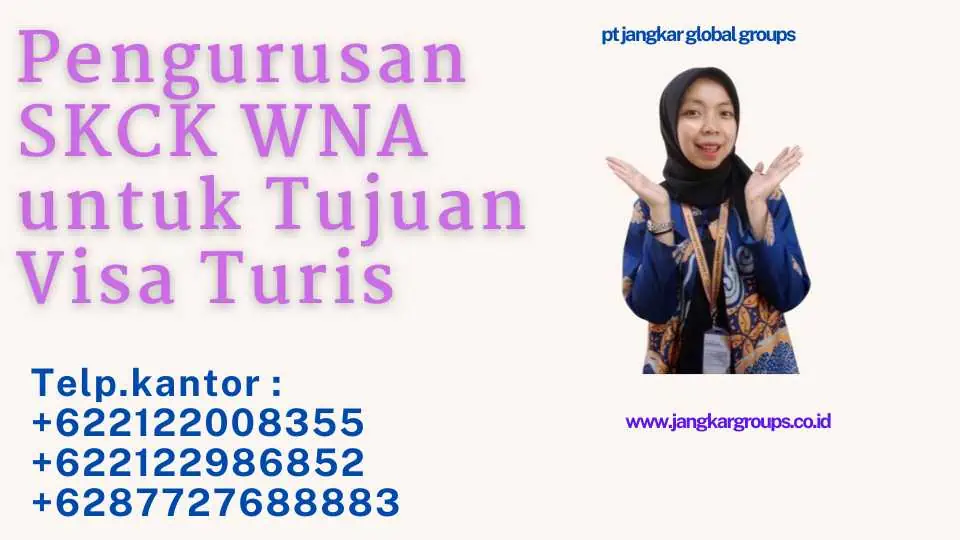 Pengurusan SKCK WNA untuk Tujuan Visa Turis 