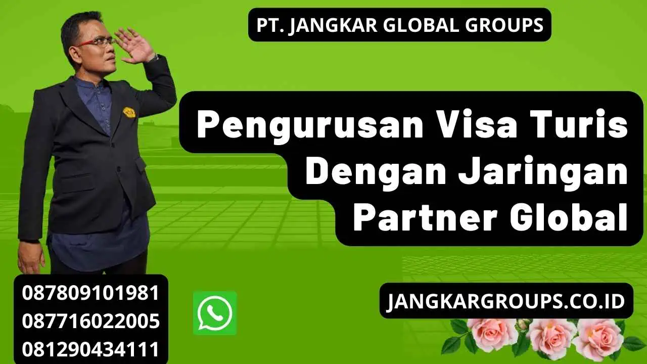 Pengurusan Visa Turis Dengan Jaringan Partner Global