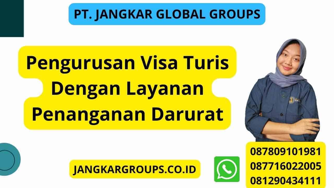 Pengurusan Visa Turis Dengan Layanan Penanganan Darurat