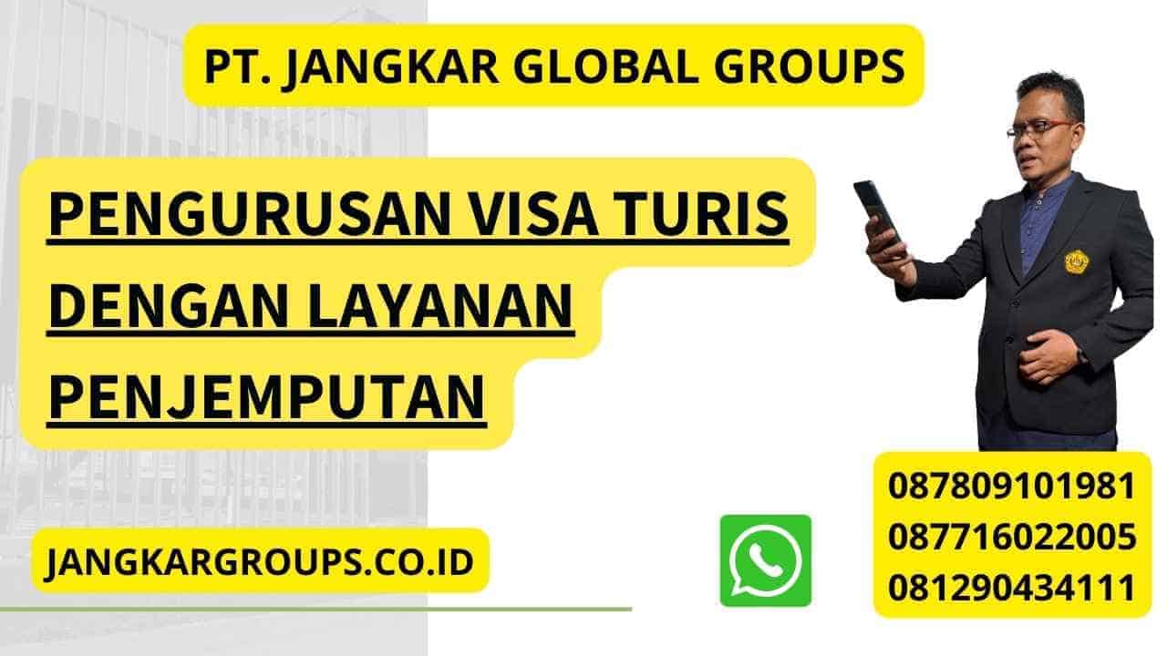 Pengurusan Visa Turis Dengan Layanan Penjemputan