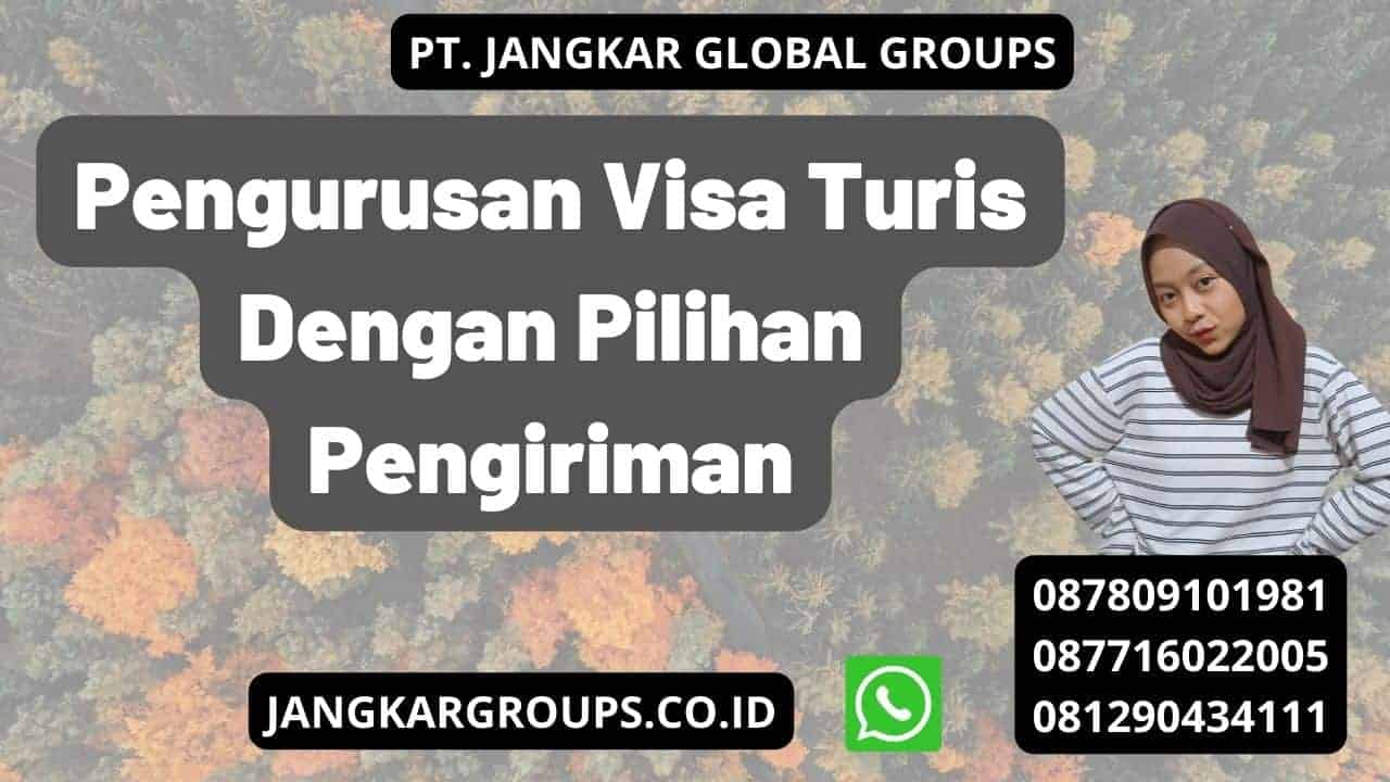 Pengurusan Visa Turis Dengan Pilihan Pengiriman