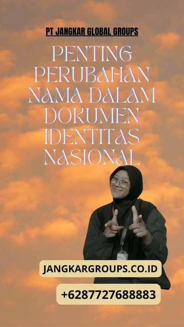 Penting Perubahan Nama Dalam Dokumen Identitas Nasional