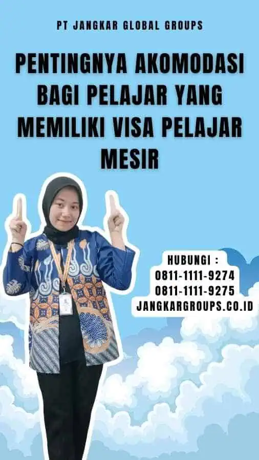 Pentingnya Akomodasi bagi Pelajar yang Memiliki Visa Pelajar Mesir