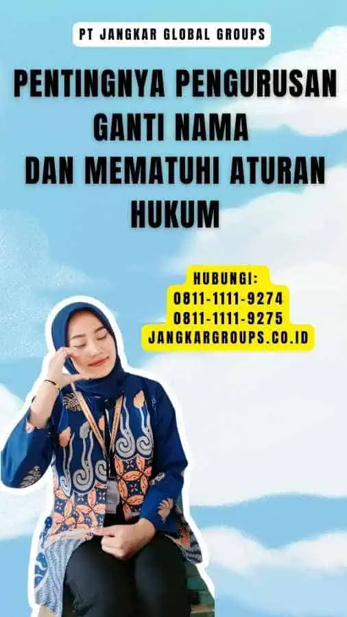 Pentingnya Pengurusan Ganti Nama Dan Mematuhi Aturan Hukum