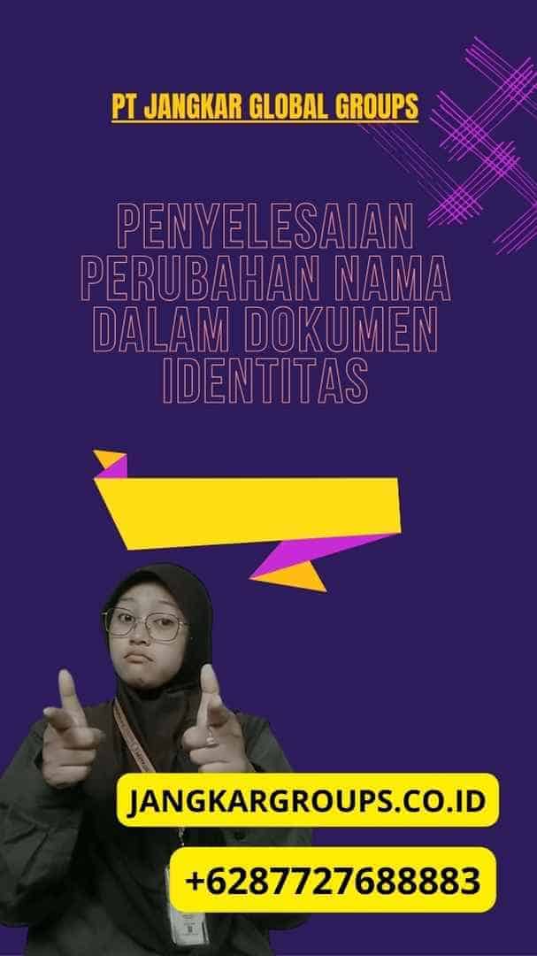 Penyelesaian Perubahan Nama Dalam Dokumen Identitas