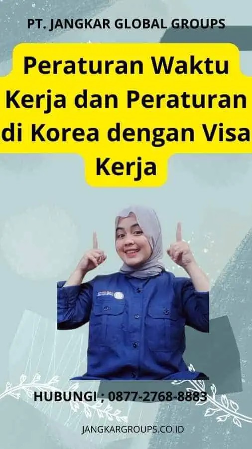 Peraturan Waktu Kerja dan Peraturan di Korea dengan Visa Kerja