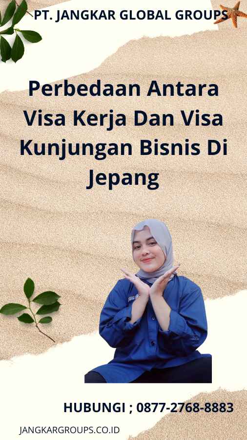 Perbedaan Antara Visa Kerja Dan Visa Kunjungan Bisnis Di Jepang