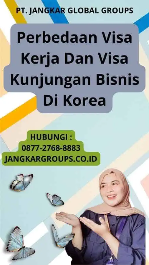 Perbedaan Visa Kerja Dan Visa Kunjungan Bisnis Di Korea