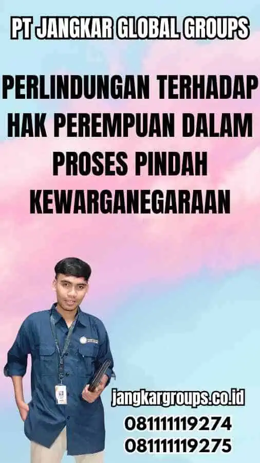 Perlindungan terhadap Hak Perempuan dalam Proses Pindah Kewarganegaraan