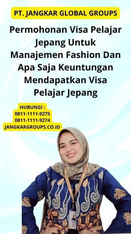 Permohonan Visa Pelajar Jepang Untuk Manajemen Fashion Dan Apa Saja Keuntungan Mendapatkan Visa Pelajar Jepang