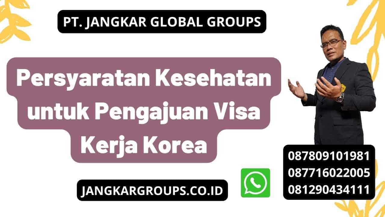 Persyaratan Kesehatan untuk Pengajuan Visa Kerja Korea