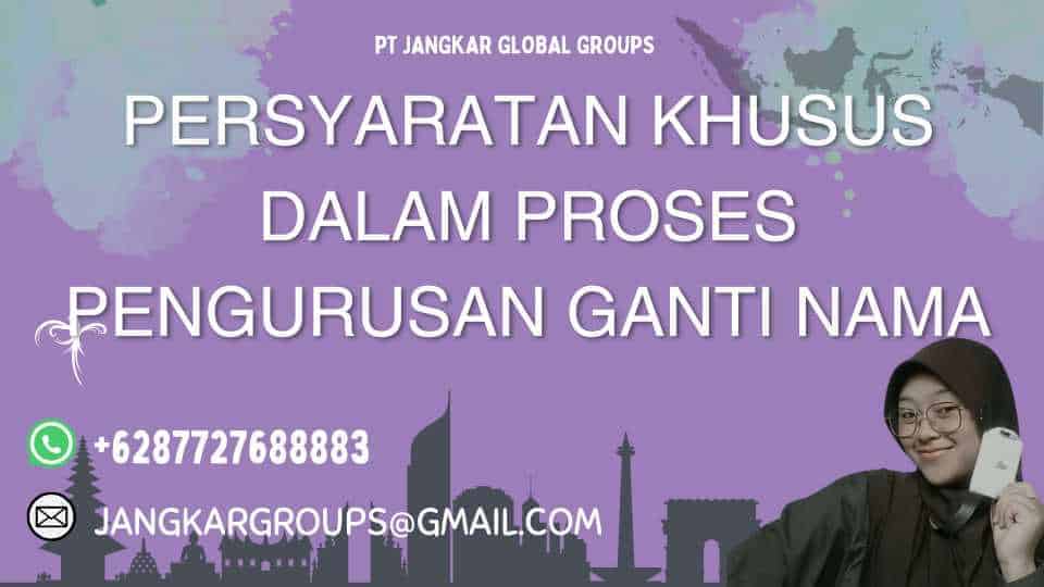 Persyaratan Khusus dalam Proses Pengurusan Ganti Nama