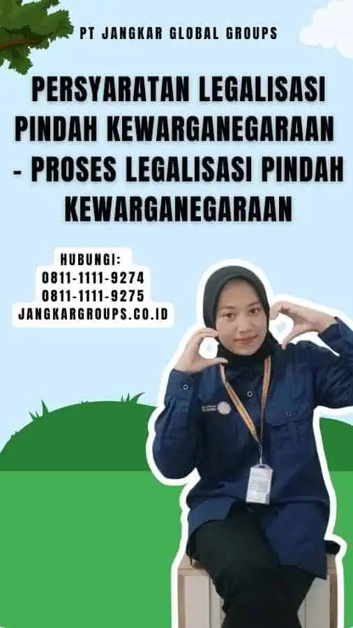 Persyaratan Legalisasi Pindah Kewarganegaraan - Proses Legalisasi Pindah Kewarganegaraan