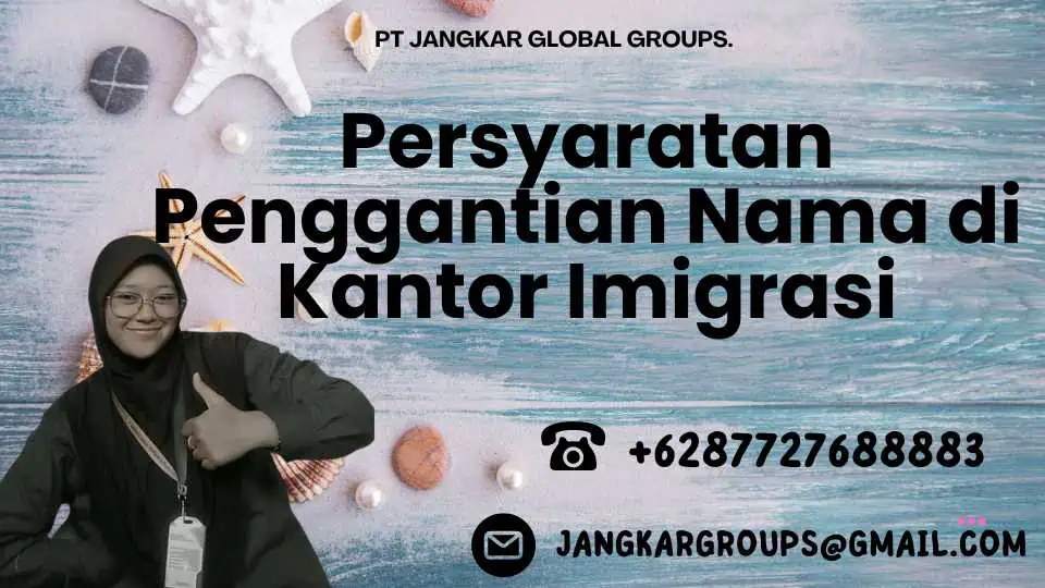 Persyaratan Penggantian Nama di Kantor Imigrasi, Pengurusan Ganti Nama Dalam Keimigrasian