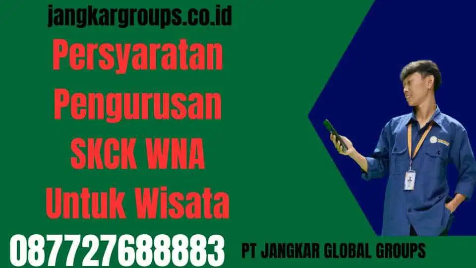 Persyaratan Pengurusan SKCK WNA Untuk Wisata