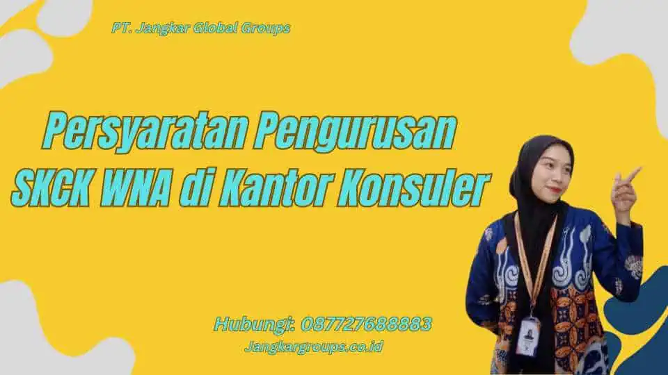 Persyaratan Pengurusan SKCK WNA di Kantor Konsuler