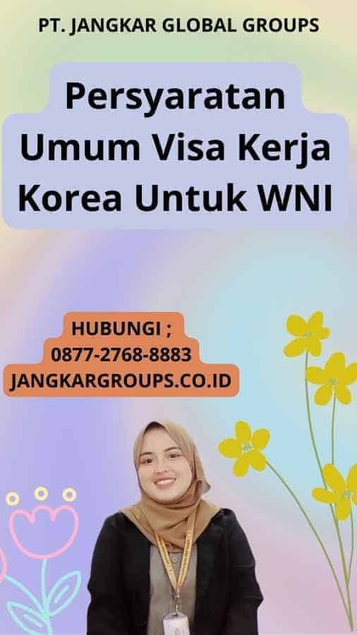 Persyaratan Umum Visa Kerja Korea Untuk WNI