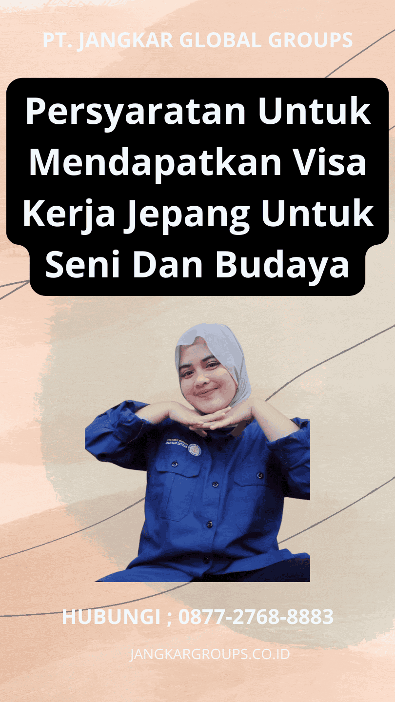 Persyaratan Untuk Mendapatkan Visa Kerja Jepang Untuk Seni Dan Budaya