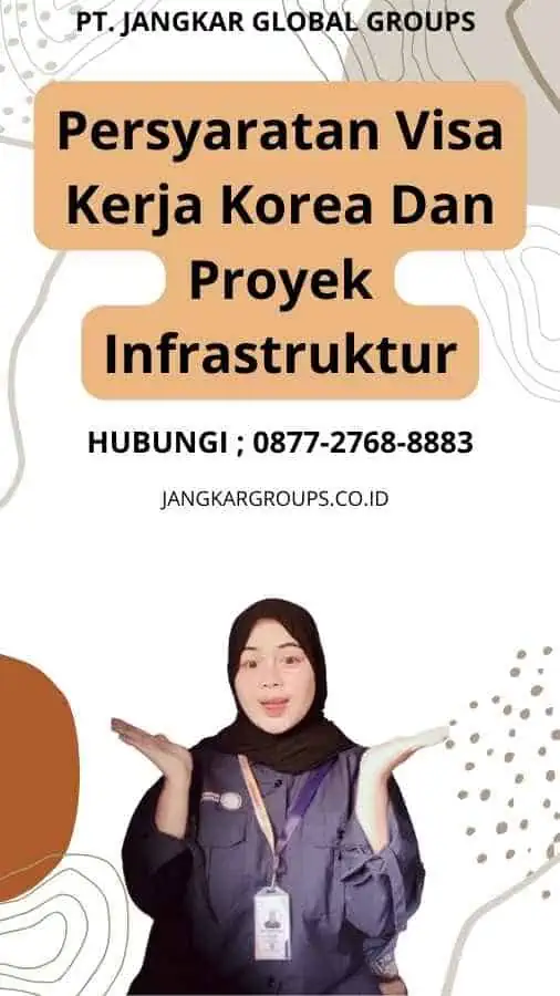 Persyaratan Visa Kerja Korea Dan Proyek Infrastruktur