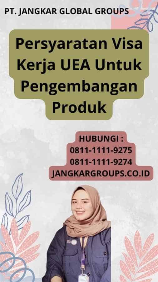 Persyaratan Visa Kerja UEA Untuk Pengembangan Produk