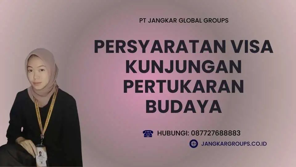 Persyaratan Visa Kunjungan Pertukaran Budaya