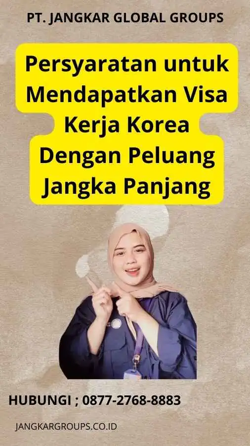 Persyaratan untuk Mendapatkan Visa Kerja Korea Dengan Peluang Jangka Panjang