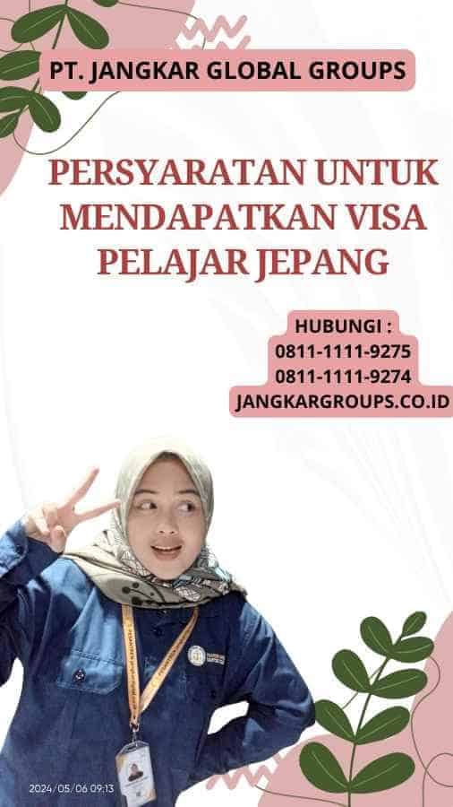 Persyaratan untuk mendapatkan Visa Pelajar Jepang