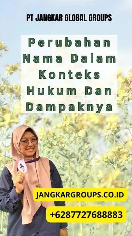 Perubahan Nama Dalam Konteks Hukum Dan Dampaknya