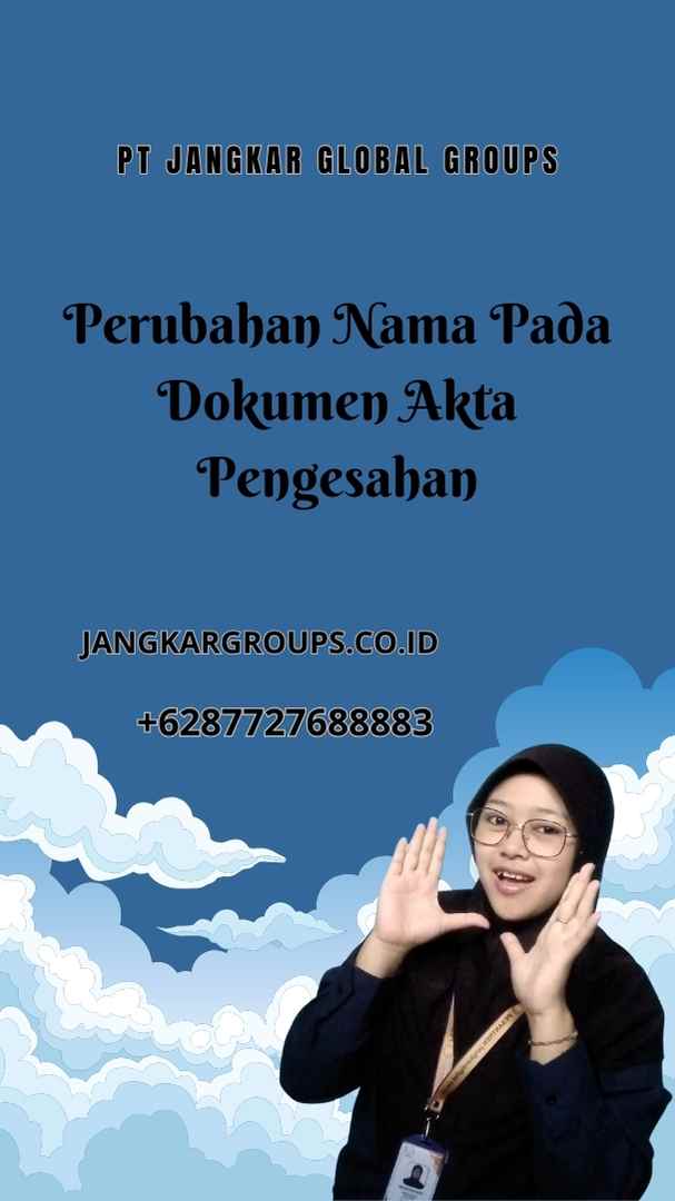 Perubahan Nama Pada Dokumen Akta Pengesahan