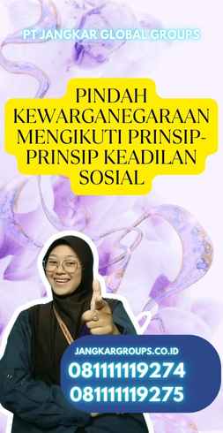 Pindah Kewarganegaraan Mengikuti Prinsip-Prinsip Keadilan Sosial