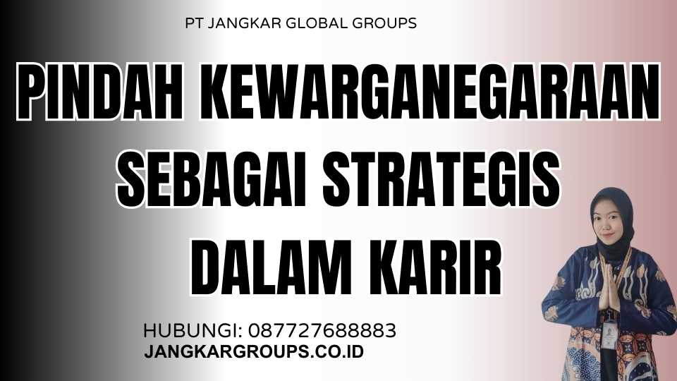 Pindah Kewarganegaraan Sebagai Strategis Dalam Karir