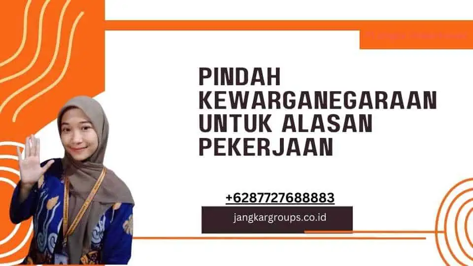 Pindah Kewarganegaraan Untuk Alasan Pekerjaan