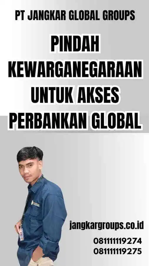 Pindah Kewarganegaraan untuk Akses Perbankan Global