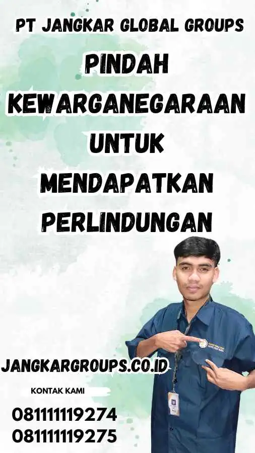 Pindah Kewarganegaraan untuk Mendapatkan Perlindungan