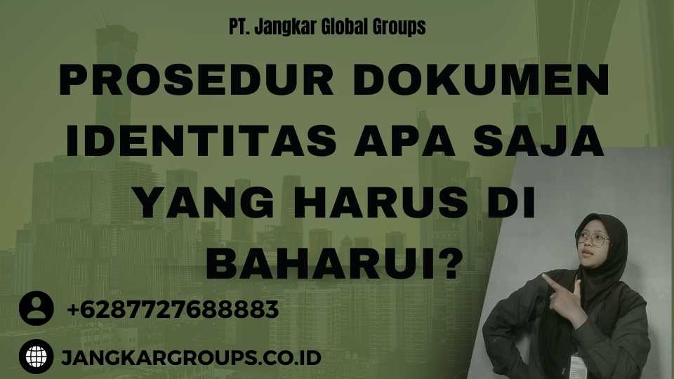 Prosedur Dokumen Identitas Apa Saja yang Harus Di baharui?