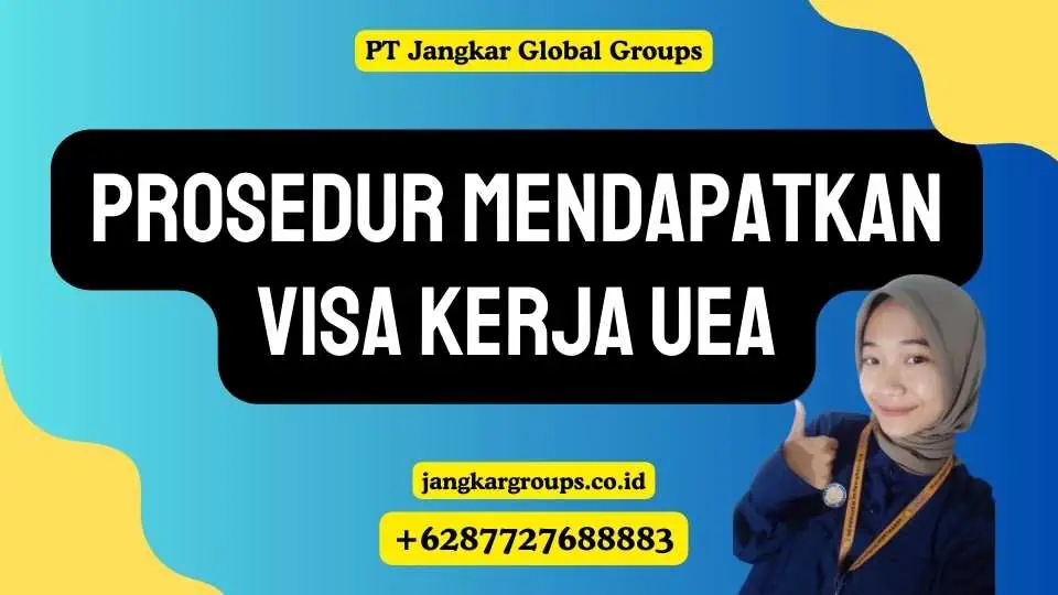 Prosedur Mendapatkan Visa Kerja Uni Emirat Arab